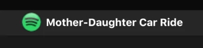 Mother Daughter Car Ride Spotify